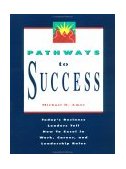 Pathways to Success Today's Business Leaders Tell How to Excel in Work, Career, and Leadership Roles 1995 9781881052579 Front Cover