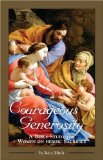 Courageous Generosity A Bible Study for Women on Heroic Sacrifice 2009 9781931018579 Front Cover