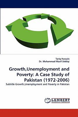Growth,Unemployment and Poverty A Case Study of Pakistan (1972-2006) 2011 9783844305579 Front Cover