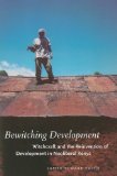 Bewitching Development Witchcraft and the Reinvention of Development in Neoliberal Kenya cover art