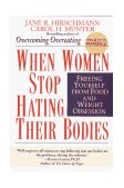When Women Stop Hating Their Bodies Freeing Yourself from Food and Weight Obsession 1996 9780449910580 Front Cover