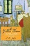 Yellow House Van Gogh, Gauguin, and Nine Turbulent Weeks in Provence cover art