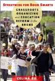 Streetwise for Book Smarts Grassroots Organizing and Education Reform in the Bronx cover art