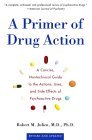 Primer of Drug Action A Concise Nontechnical Guide to the Actions, Uses, and Side Effects of Psychoactive Drugs, Revised and Updated cover art