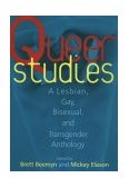 Queer Studies A Lesbian, Gay, Bisexual, and Transgender Anthology