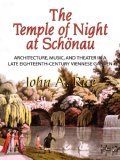 Temple of Night at Schï¿½nau Architecture, Music, and Theater in a Late Eighteenth-Century Viennese Garden 2006 9780871692580 Front Cover
