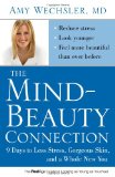 Mind-Beauty Connection 9 Days to Less Stress, Gorgeous Skin, and a Whole New You 2009 9781416562580 Front Cover