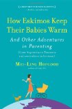 How Eskimos Keep Their Babies Warm And Other Adventures in Parenting (from Argentina to Tanzania and Everywhere in Between) cover art