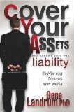 Cover Your Assets and Become Your Own Liability Self-Serving Destroys from Within 2009 9781600376580 Front Cover