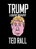 Trump A Graphic Biography  9781609807580 Front Cover