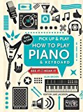 How to Play Piano and Keyboard (Pick up and Play) Pick up and Play  9781783619580 Front Cover