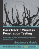 Backtrack 5 Wireless Penetration Testing Master Bleeding Edge Wireless Testing Techniques with Backtrack 5 cover art