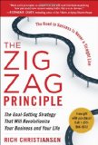 Zigzag Principle: the Goal Setting Strategy That Will Revolutionize Your Business and Your Life 