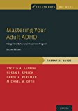 Mastering Your Adult ADHD A Cognitive-Behavioral Treatment Program, Therapist Guide 2nd 9780190235581 Front Cover