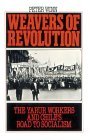 Weavers of Revolution The Yarur Workers and Chile&#39;s Road to Socialism