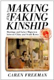 Making and Faking Kinship Marriage and Labor Migration Between China and South Korea cover art