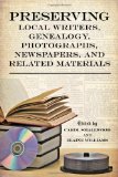 Preserving Local Writers, Genealogy, Photographs, Newspapers, and Related Materials  9780810883581 Front Cover