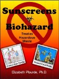 Sunscreens - Biohazard Treat as Hazardous Waste 2011 9780966173581 Front Cover