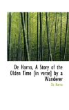 De Harno, a Story of the Olden Time [in Verse] by a Wanderer 2009 9781110175581 Front Cover