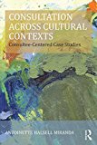 Consultation Across Cultural Contexts Consultee-Centered Case Studies  9781138797581 Front Cover