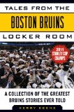 Tales from the Boston Bruins Locker Room A Collection of the Greatest Bruins Stories Ever Told 2011 9781613210581 Front Cover