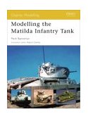 Modelling the Matilda Infantry Tank 2004 9781841767581 Front Cover