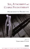 Sex, Attachment and Couple Psychotherapy Psychoanalytic Perspectives  9781855755581 Front Cover