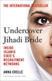 Undercover Jihadi Bride Inside Islamic State's Recruitment Networks  9780008139582 Front Cover