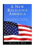 New Religious America How a Christian Country Has Become the World's Most Religiously Diverse Nation  9780060621582 Front Cover