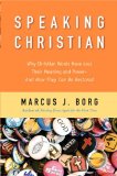Speaking Christian Why Christian Words Have Lost Their Meaning and Power--And How They Can Be Restored cover art