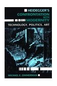 Heidegger's Confrontation with Modernity Technology, Politics, and Art 1990 9780253205582 Front Cover