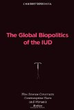 Global Biopolitics of the Iud How Science Constructs Contraceptive Users and Women's Bodies cover art