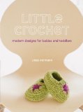 Little Crochet Modern Designs for Babies and Toddlers 2011 9780307586582 Front Cover