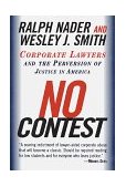 No Contest Corporate Lawyers and the Perversion of Justice in America 1998 9780375752582 Front Cover
