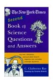 New York Times Second Book of Science Questions and Answers 225 New, Unusual, Intriguing, and Just Plain Bizarre Inquiries into Everyday Scientific Mysteries 2003 9780385722582 Front Cover
