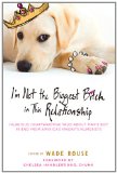 I'm Not the Biggest Bitch in This Relationship Hilarious, Heartwarming Tales about Man's Best Friend from America's Favorite Humorists 2011 9780451234582 Front Cover