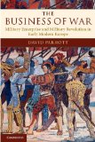 Business of War Military Enterprise and Military Revolution in Early Modern Europe