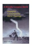 Morally Complex World Engaging Contemporary Moral Theology