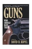 Guns Who Should Have Them? 1995 9780879759582 Front Cover