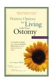 Positive Options for Living with Your Ostomy Self-Help and Treatment 2002 9780897933582 Front Cover