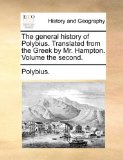 General History of Polybius Translated from the Greek by Mr Hampton 2010 9781140980582 Front Cover