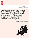 Discourse on the Poor Laws of England and Scotland Second Edition, Enlarged 2011 9781241072582 Front Cover