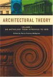 Architectural Theory Volume I - an Anthology from Vitruvius To 1870