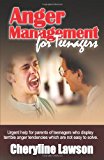 Anger Management for Teenagers Urgent help for parents of teenagers who display uncontrollable anger that has been difficult to Resolve 2011 9781466378582 Front Cover
