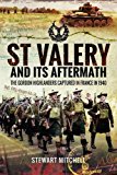 St Valery and Its Aftermath The Gordon Highlanders Captured in France in 1940  9781473886582 Front Cover