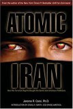 Atomic Iran How the Terrorist Regime Bought the Bomb and American Politicians 2005 9781581824582 Front Cover