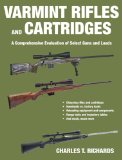 Varmint Rifles and Cartridges A Comprehensive Evaluation of Select Guns and Loads 2014 9781626365582 Front Cover