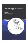Art Therapy in Practice 1989 9781853020582 Front Cover