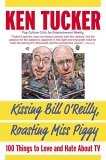 Kissing Bill O'Reilly, Roasting Miss Piggy 100 Things to Love and Hate about TV 2006 9780312330583 Front Cover