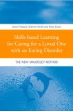 Skills-Based Learning for Caring for a Loved One with an Eating Disorder The New Maudsley Method  9780415431583 Front Cover